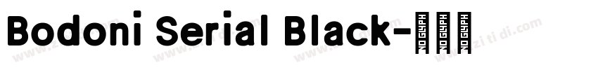 Bodoni Serial Black字体转换 Bodoni Serial Black字体转换